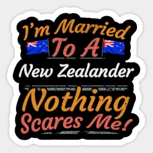 I'm Married To A New Zealander Nothing Scares Me - Gift for New Zealander From New Zealand Kiwi,Oceania,Australia and New Zealand, Sticker
